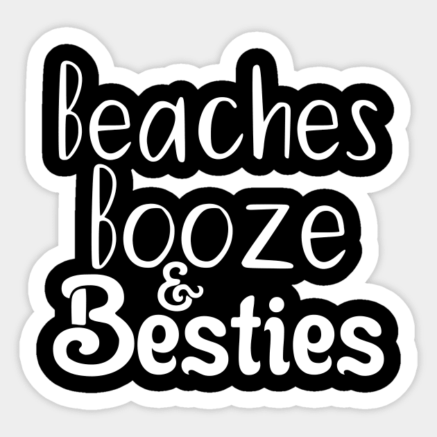 Beaches Booze and Besties Beach T Shirts, Spring Trends, Beach Lovers Gift, Gift For Women, Gift For Her, Travel Sticker by Tee-quotes 